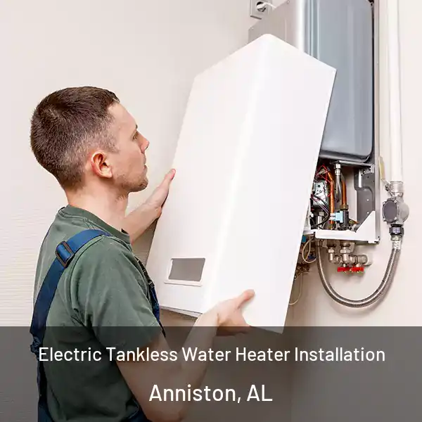  Electric Tankless Water Heater Installation Anniston, AL
